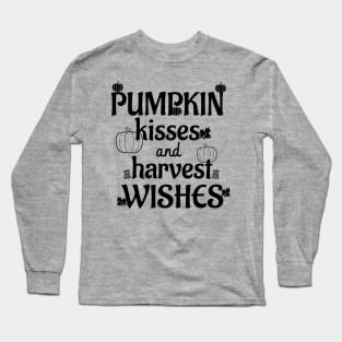 Pumpkin Kisses and Harvest Wishes, Autumn Leaves, Fall Quote, Pumpkin Patch, Thanksgiving Gift Long Sleeve T-Shirt